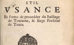 Accéder à la page "Stil usance et forme de procedder du bailliage de Touraine, & siege presidial de Tours"