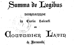 Accéder à la page "Summa de legibus Normannie in curia laicali, ou Coutumier latin de Normandie"