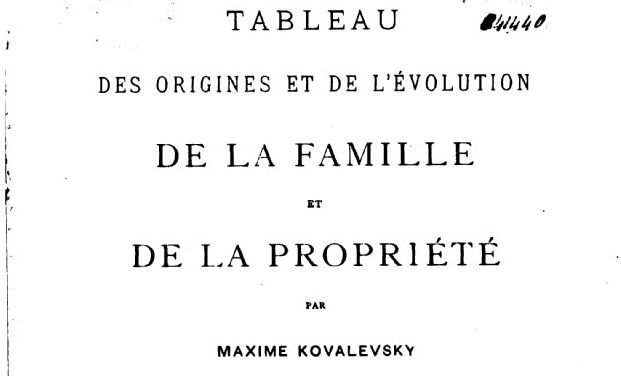 Accéder à la page "Kovalevskiǐ, Maksim Maksimovitch. Tableau des origines et de l'évolution de la famille et de la propriété (1890)"