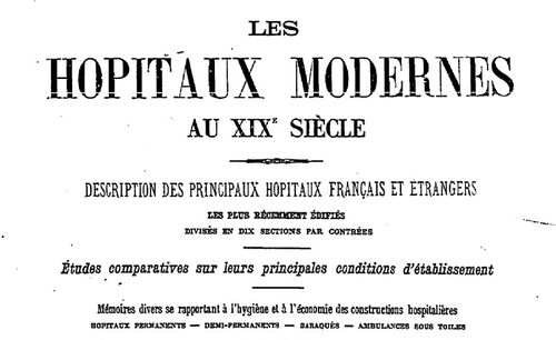 Accéder à la page "Les hôpitaux modernes au XIXe siècle : description des principaux hôpitaux français et étrangers... - 1894"