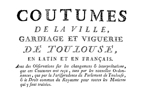 Accéder à la page "Documents de Tolosana - Université de Toulouse concernant la coutume du Languedoc"