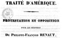 Traité d'Amérique. Protestation et opposition pour les héritiers de Philippe-François Renaut