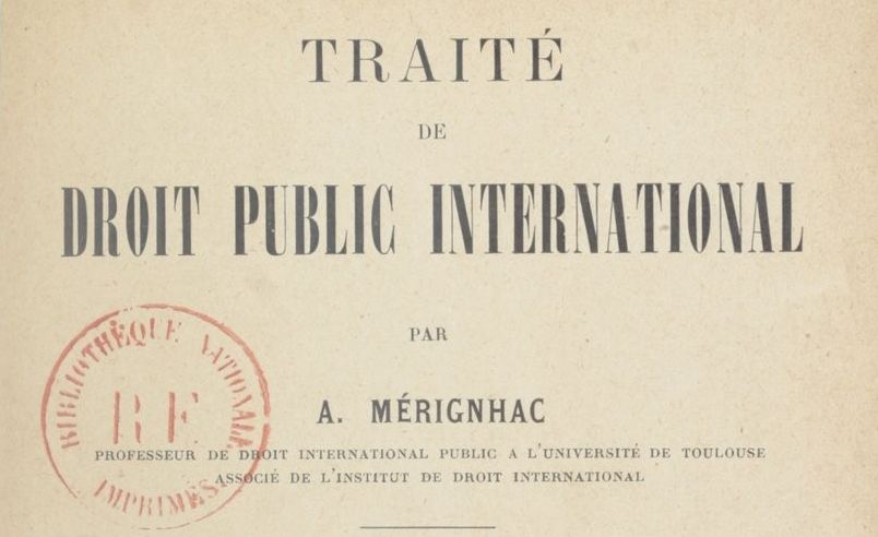 Mérignhac, Alexandre. Traité de droit public international. 3 vol.