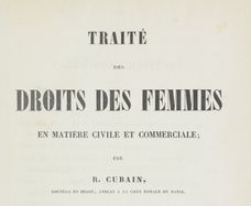 Accéder à la page "Cubain, Romain. Traité des droits des femmes en matière civile et commerciale (1842)"