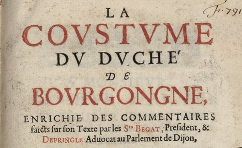 Accéder à la page "     La Coustume du duché de Bourgongne, enrichie des commentaires faicts sur son texte par les sr Begat,... et Depringle..."