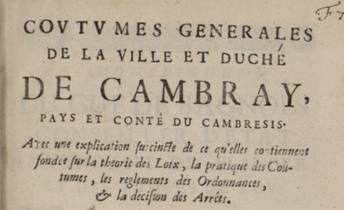 Accéder à la page "Coutumes générales de la ville et duché de Cambray, pays et comté du Cambrésis..."