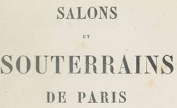Salons et souterrains de Paris