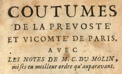 Accéder à la page "Coutumes de la prévosté et vicomté de Paris, avec les notes de M. C. Du Molin, mises en meilleur ordre"
