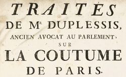 Accéder à la page "Traités de Mr Duplessis, ancien avocat au parlement sur la coutume de paris"
