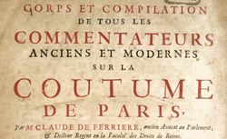 Accéder à la page "Corps et compilation de tous les commentateurs anciens et modernes sur la coutume de Paris"