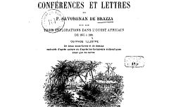 Accéder à la page "Conférences et lettres de P. Savorgnan de Brazza sur ses trois explorations dans l'Ouest africain, de 1875 à 1886... "