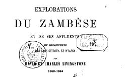 Accéder à la page " Exploration du Zambèse et de ses affluents et découverte des lacs Chiroua et Nyassa : 1858-1864 "