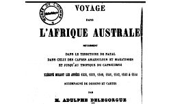 Accéder à la page "Voyage dans l'Afrique australe : notamment dans le territoire de Natal, dans celui des Cafres, Amazoulous et Makatisses... exécuté durant les années 1838 à 1844.... "