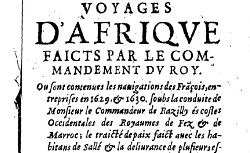 Accéder à la page "Voyages d'Afrique faicts par le commandement du roy, où sont contenues les navigations des François entreprises en 1629 et 1630, soubs la conduite de M. le commandeur de Razilly, ès costes occidentales des royaumes de Fez et de Marroc... "