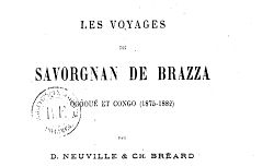Accéder à la page "Les voyages de Savorgnan de Brazza : Ogôoué et Congo (1875-1882)"