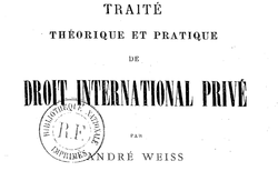 Accéder à la page "Weiss, André. Traité théorique et pratique de droit international privé"