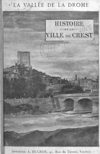 La Vallée de la Drôme. Histoire de la ville de Crest , par André Mailhet,... Avec une préface de M. Gabriel Compayré,...