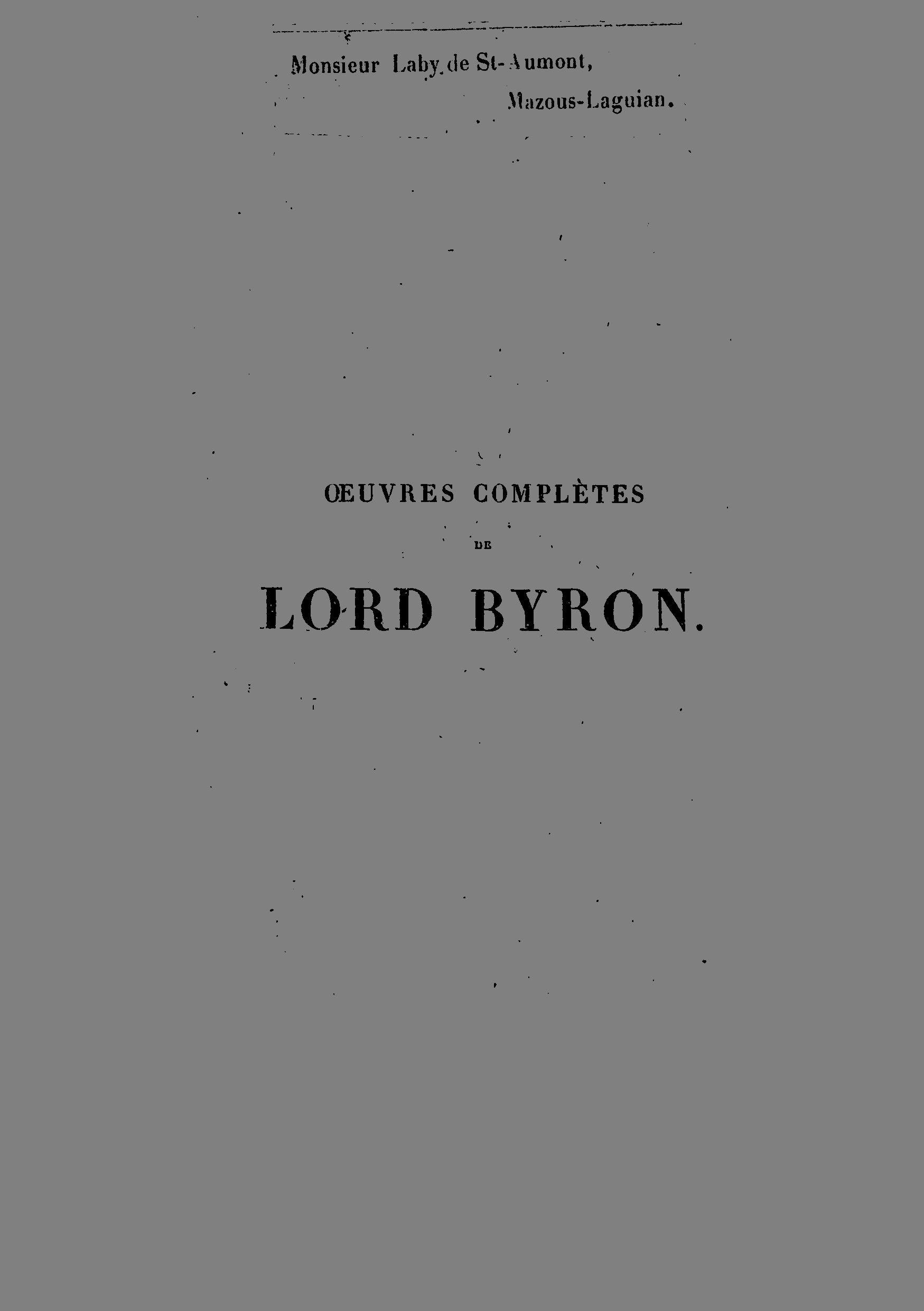 Oeuvres complètes de lord Byron : avec notes et commentaires, comprenant ses mémoires publiés par Thomas Moore.... T. 3 / traduction nouvelle par M. Paulin Paris,...