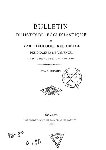 Bulletin d'histoire ecclesiastique et d'archéologie religieuse des diocèses de Valence, Gap, Grenoble et Viviers