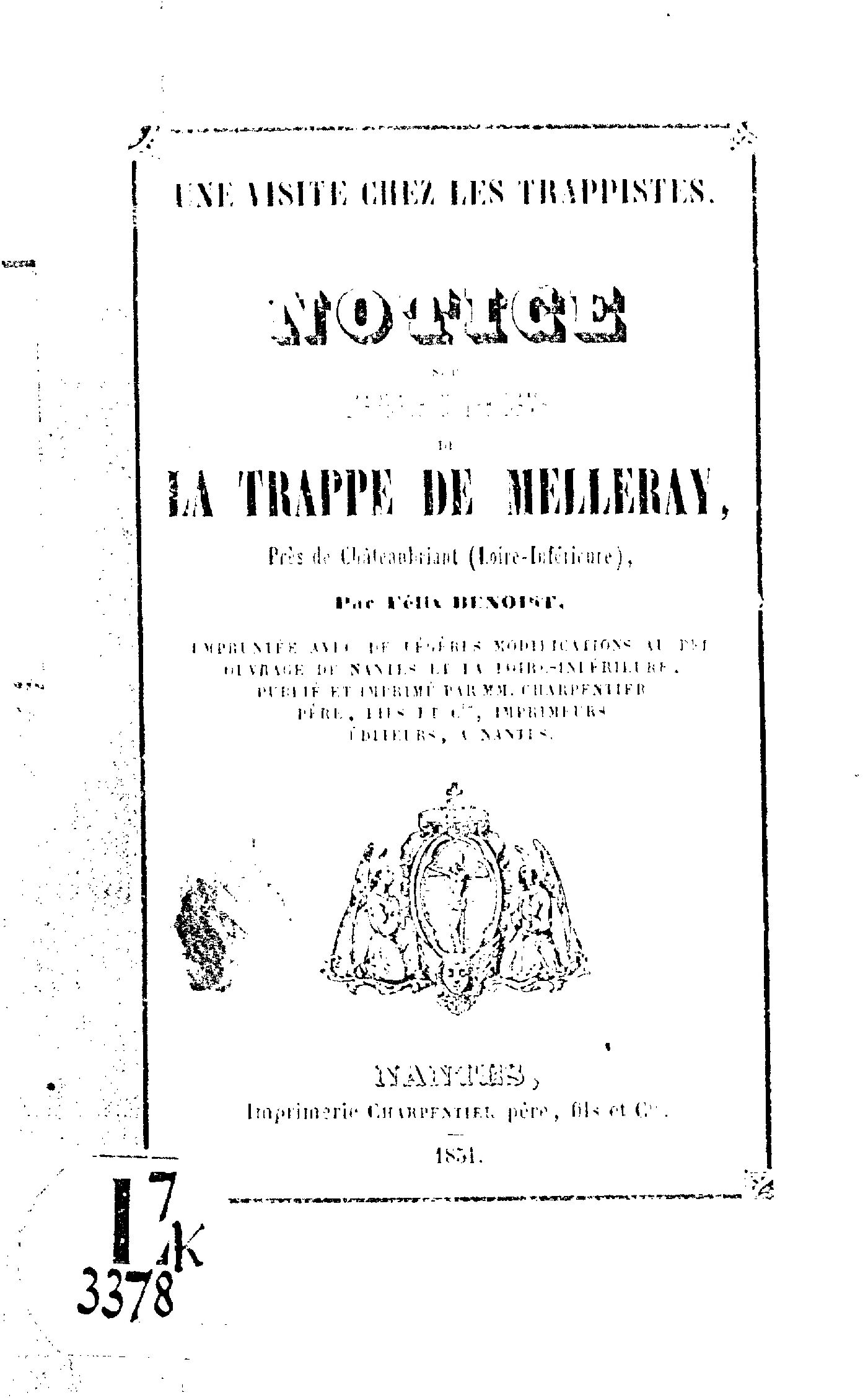 Notice sur l'abbaye de Notre-Dame de la Trappe de Melleray, près de Châteaubriant (Loire-Inférieure) : une visite chez les trappistes / par Félix Benoist,...