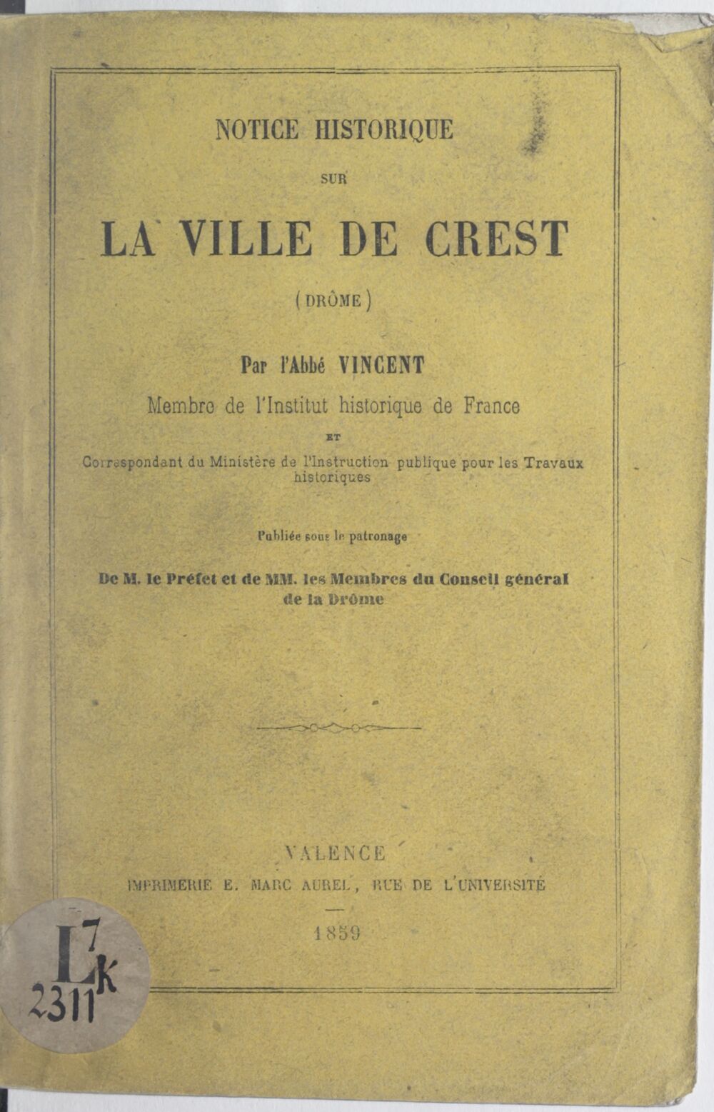 Notice historique sur la ville de Crest (Drôme) / par l'abbé Vincent,...