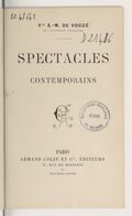 Spectacles contemporains / Vte E.-M. de Vogüé,...