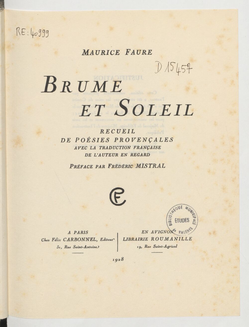 Brume et soleil : recueil de poésies provençales. avec la traduction française de l'auteur en regard / Maurice Faure ; préface par Frédéric Mistral  Nèblo e soulèu : recuei de pouësio prouvençalo. emé la traduciou en Francès pèr l'autour / Maurise Faure ;