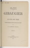 Le Fils de Gibaugier, ou je suis son père, comédie burlesque en 5 actes, en prose et sans couplets, par un académicien sérieux