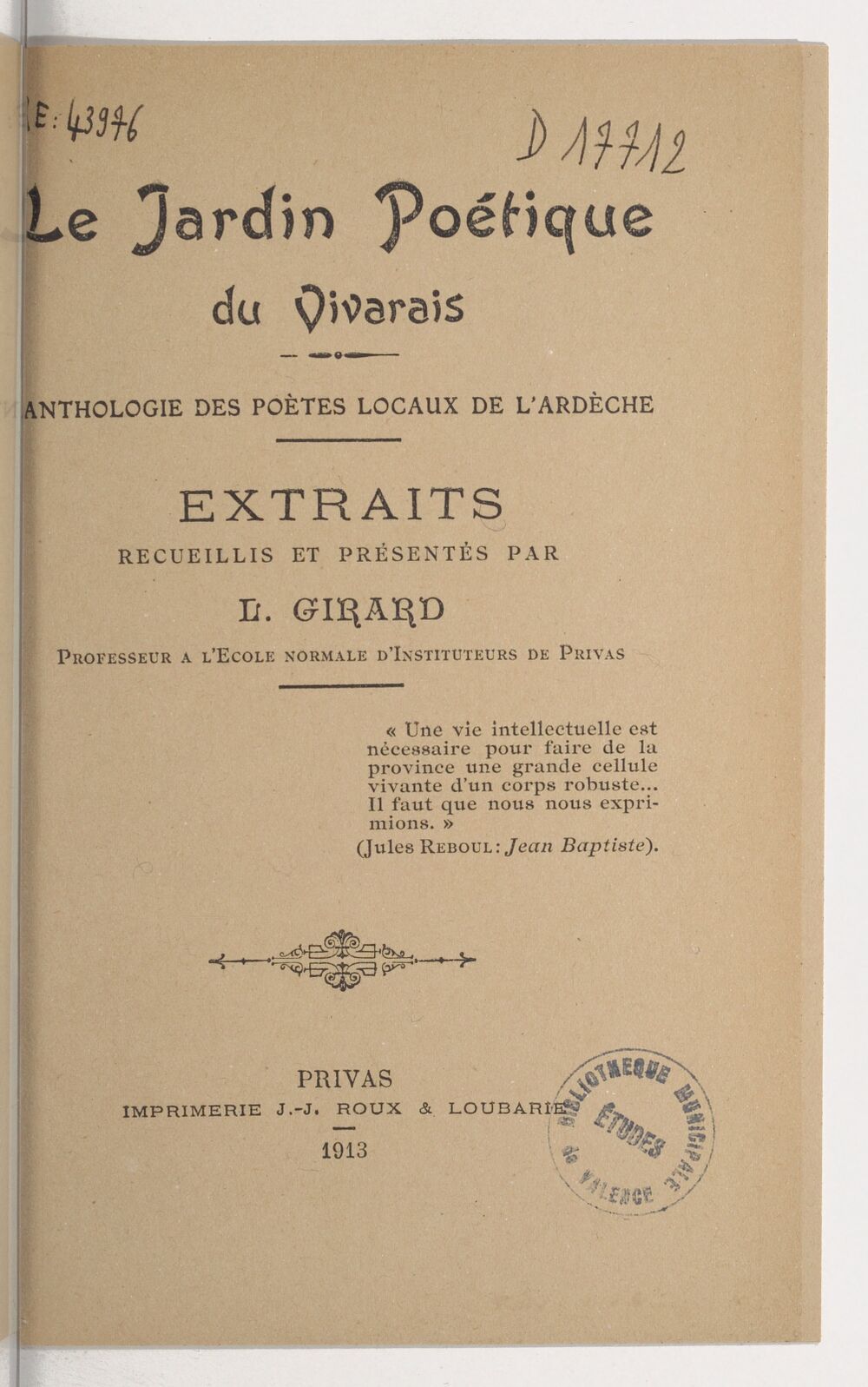 Le jardin poétique du Vivarais : anthologie des poètes locaux de l'Ardèche / extraits recueillis et présentés par L. Girard,...