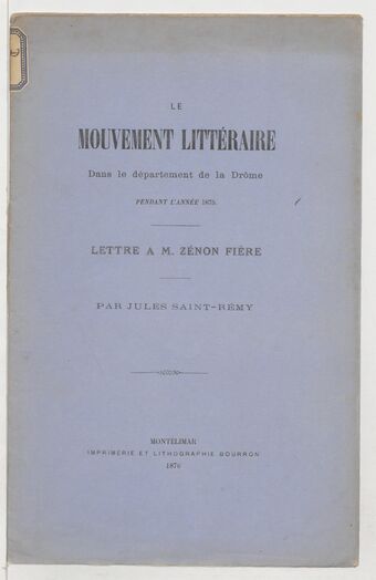 Le mouvement littéraire dans le département de la Drôme pendant l'année 1875 : lettre à M. Zénon Fière / par Jules Saint-Rémy