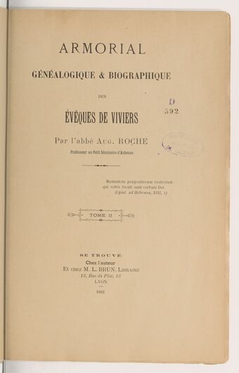 Armorial généalogique et biographique des évêques de Viviers. Tome 2 / par l'abbé Aug. Roche,...