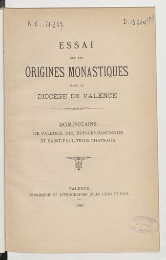 Essai sur les origines monastiques dans le diocèse de Valence, dominicains de Valence, Die, Buis-les-Baronnies et Saint-Paul-Trois-Chateaux