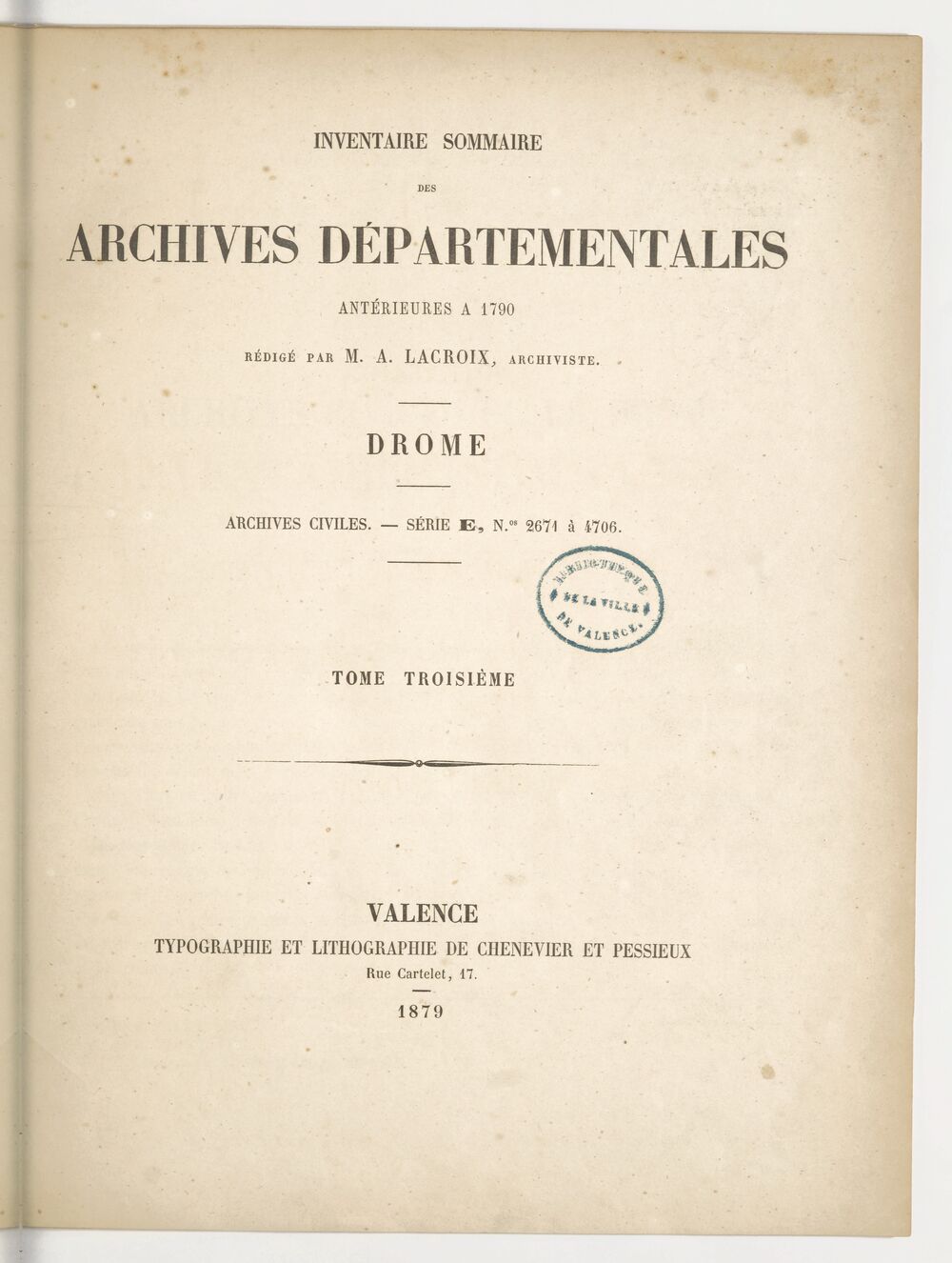 Inventaire sommaire des archives départementales antérieures à 1790. Drôme : archives civiles.  T. III. Série E, nos 2671 à 4706  / rédigé par M. A. Lacroix,...