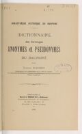 Dictionnaire des ouvrages anonymes et pseudonymes du Dauphiné / par Edmond Maignien,...