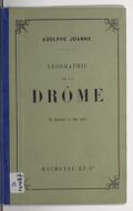 Géographie du département de la Drôme (8e ed.) / par Paul Joanne,...