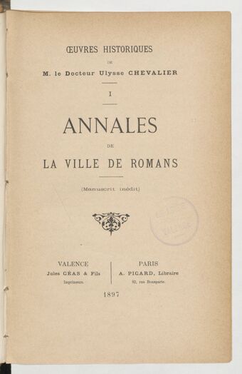 Oeuvres historiques de M. le Dr Ulysse Chevalier... (publiées par Ch. Massant.). Tome 1