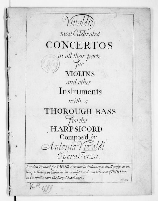 Vivaldi's most celebrated concertos in all their parts for violins and other instruments with a thorough bass for the harpsichord... opera terza