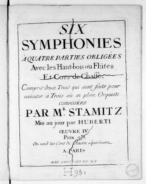 Six Simphonies à quatre parties obligées avec les hautbois ou flûtes et cors de chasse, compris deux trios qui sont faits pour exécuter à trois ou en plein orquestre.... Mis au jour par Huberti. Oeuvre IV...