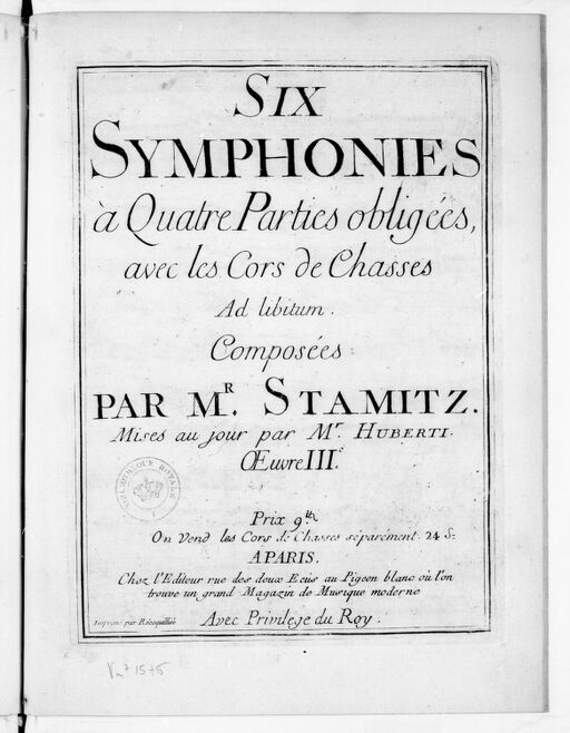 Six Symphonies à quatre parties obligées avec les cors de chasse ad libitum.... Mises au jour par M. Huberti. Oeuvre IIIe