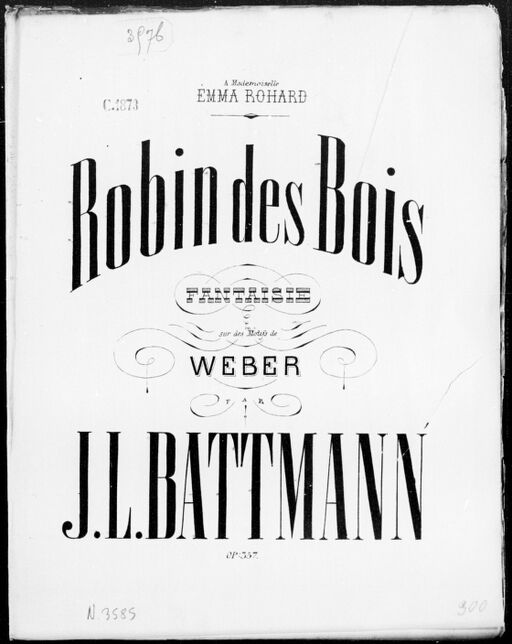 Robin des Bois : fantaisie sur des motifs de Weber : [pour piano] : op. 357 / par J. L. Battmann