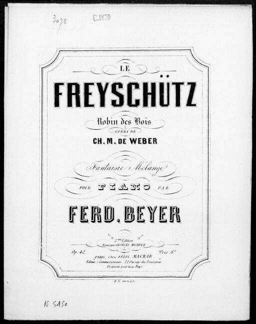 Le Freyschütz : Robin des bois : fantaisie mélange pour piano op.42 (2e édition) / par Ferd. Beyer ; opéra de Ch. M. de Weber